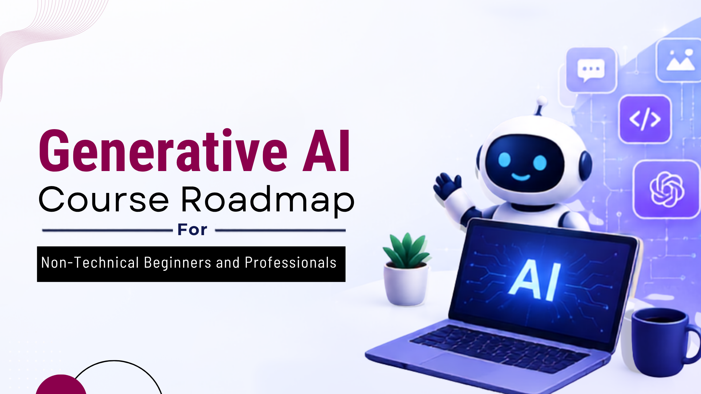 Generative AI Course Roadmap for Non-Technical Beginners and Professionals